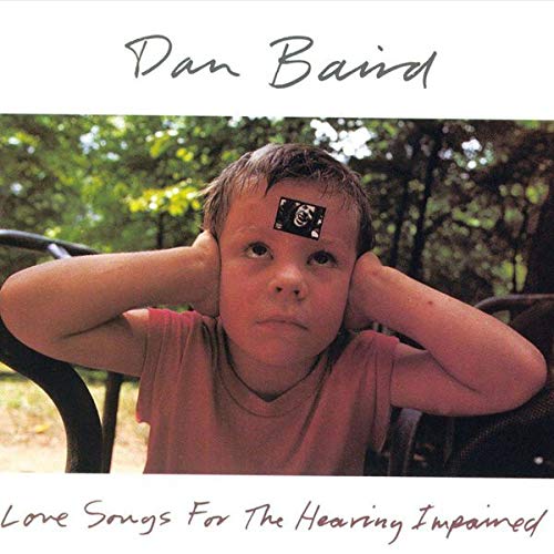 Baird, Dan - Love Songs for the Hearing....