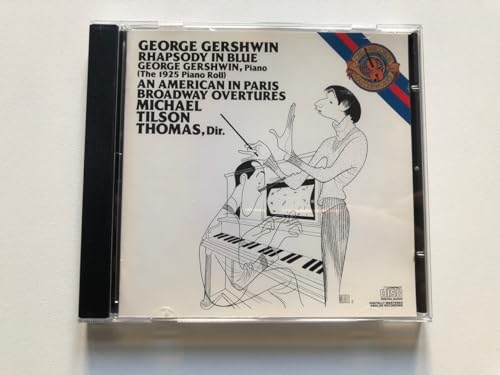 Gershwin: Rhapsody in Blue; an American in Paris; Broadway Overtures