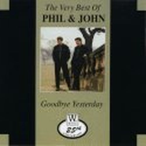 The Very Best of Phil & John: Goodbye Yesterday