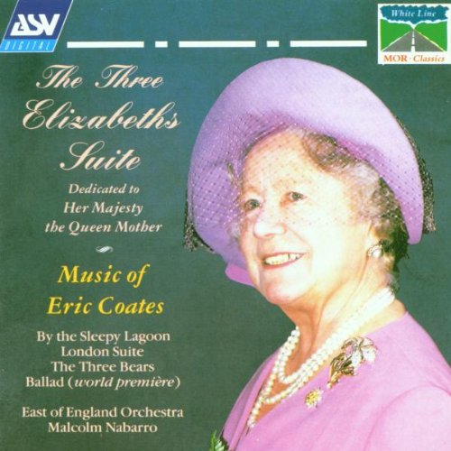 Coates: The Three Elizabeths Suite, Music of Eric Coates.