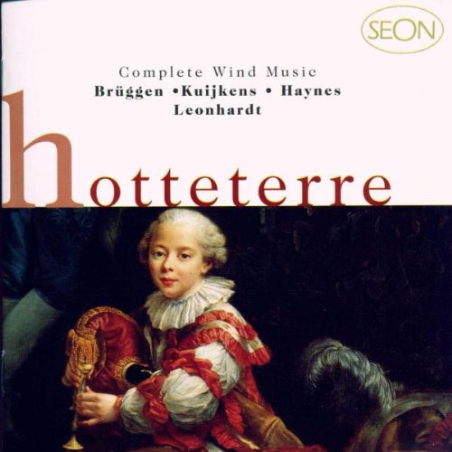Hotteterre: Complete Music for Winds /Brüggen · Kuijkens · Haynes · Leonhardt
