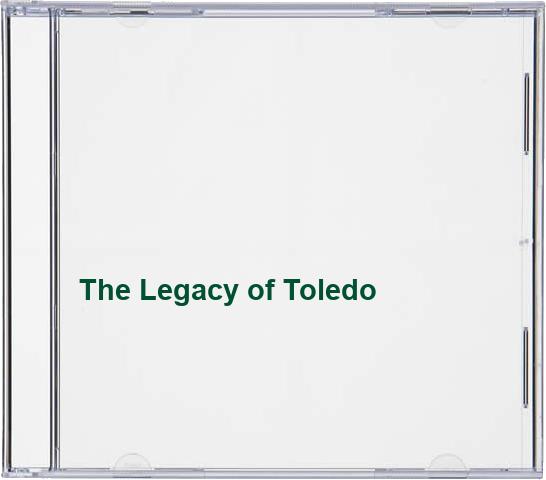 The Legacy of Toledo