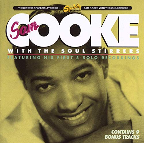 Sam Cooke With The Soul Stirrers: FEATURING HIS FIRST 5 SOLO RECORDINGS