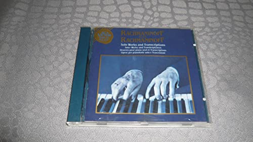 Rachmaninov Plays Rachmaninoff : Solo Works and Transcriptions