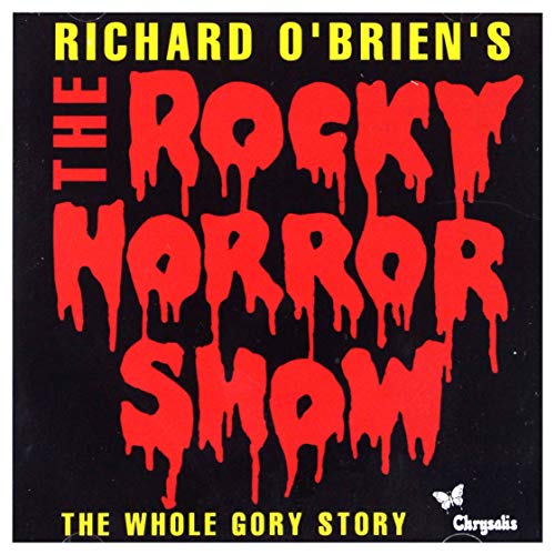 Richard O'Brien's The Rocky Horror Show (The Whole Gory Story)