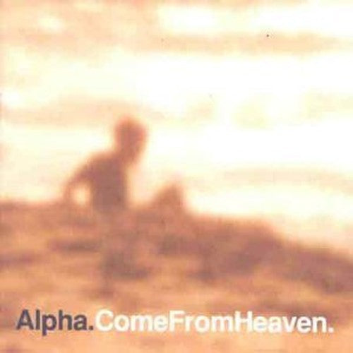 Alpha - Come From Heaven