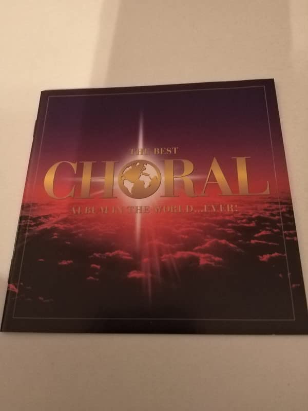 The Best Choral Album In The World...Ever