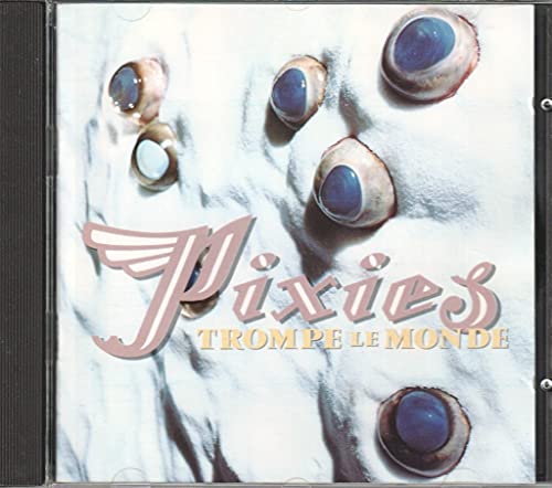Pixies - Trompe Le Monde