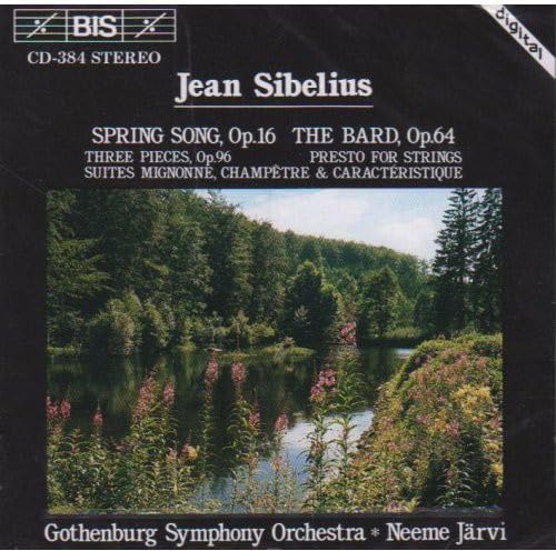 Sibelius: Spring Song / The Bard / Three Pieces, Op. 96 / Presto for Strings / Three Suites