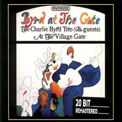 Charlie Byrd Trio & Guests - Byrd at the Gate