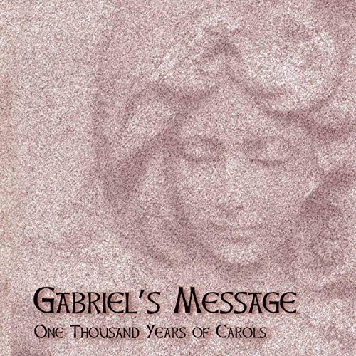Gabriel's Message - One Thousand Years of Carols