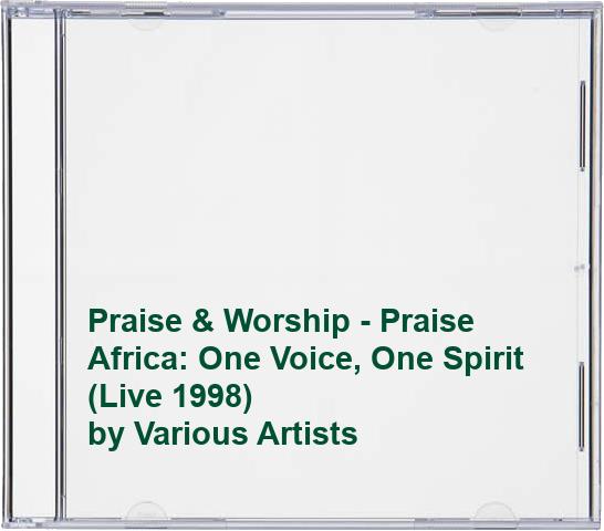 Praise & Worship - Praise Africa: One Voice, One Spirit (Live 1998)