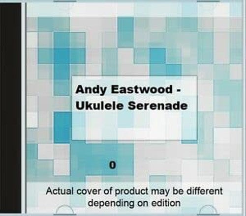 Andy Eastwood - Ukulele Serenade