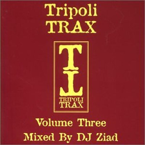 Tripoli Trax Volume Three: Mixed By DJ Ziad