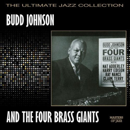 Budd Johnson And The Four Brass Giants