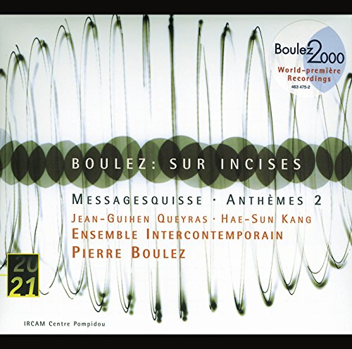 Boulez: Sur Incises - Messagesquisse - Anthemes 2