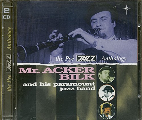 Mr. Acker Bilk And His Paramount Jazz Band: The Pye JAZZ Anthology
