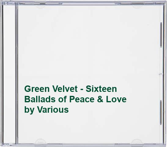 Green Velvet - Sixteen Ballads of Peace & Love