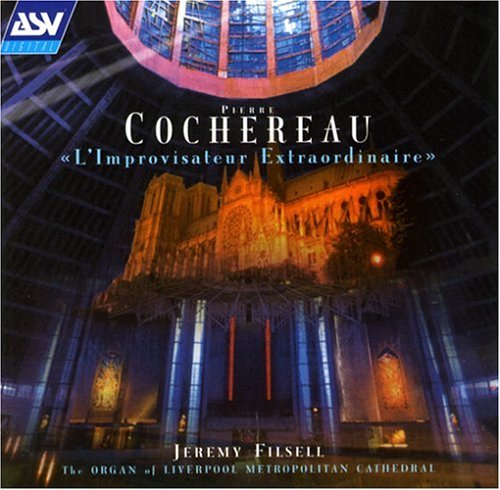 Pierre Cochereau: L' Improvisateur Extraordinaire