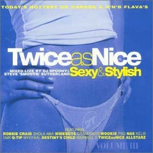 Twice As Nice Vol.3: Sexy & Stylish/Mixed By DJ Spoony & Steve Sutherland