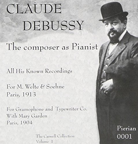 Claude Debussy - The Composer As Pianist - Volume 1
