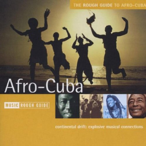 The Rough Guide to Afro-Cuba: Continental Drift - Explosive Musical Connection
