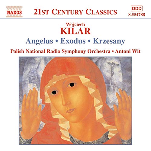 Kilar: Angelus, Exodus & Krzrsany