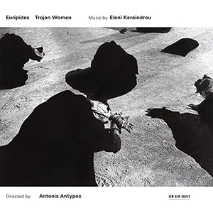 Eleni Karaindrou: Trojan Women