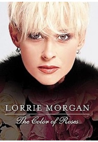 Lorrie Morgan: The Color Of Roses [DVD]
