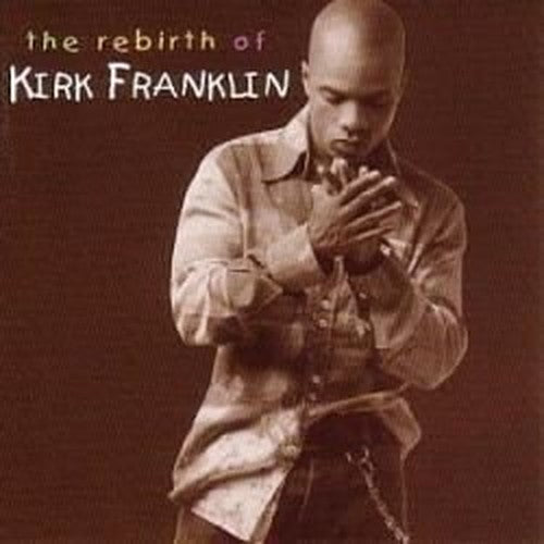 Rebirth Of Kirk Franklin