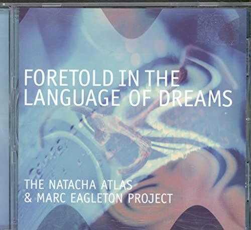 Foretold In The Language Of Dreams: The Natacha Atlas & Marc Eagleton Project