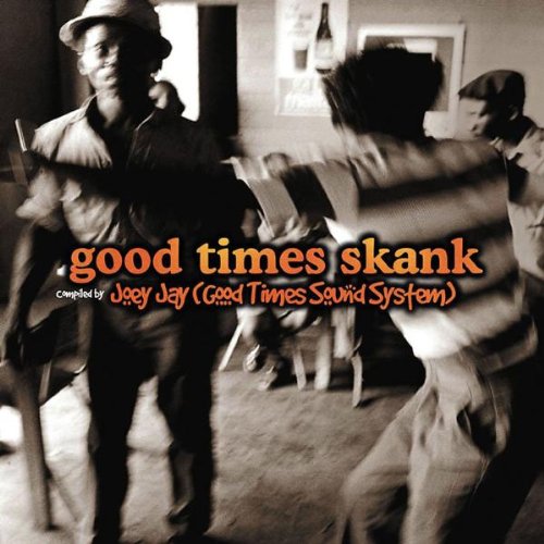 Good Times Skank: (Good Times Sound System)