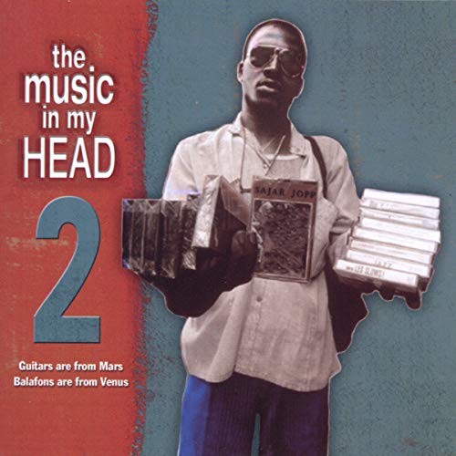 The Music In My Head 2: Guitars Are From Mars, Balafons Are From Venus