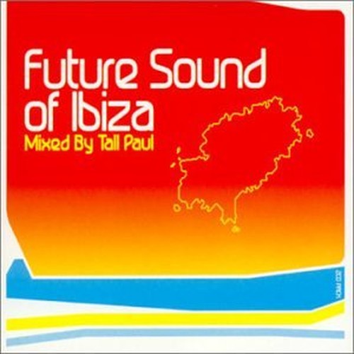 Future Sound of Ibiza: Mixed By Tall Paul