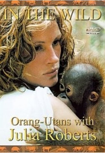 In The Wild: Orang-Utans With Julia Roberts [DVD]