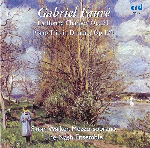 Gabriel Fauré: La Bonne Chanson Op. 61, Piano Trio in D minor Op. 120