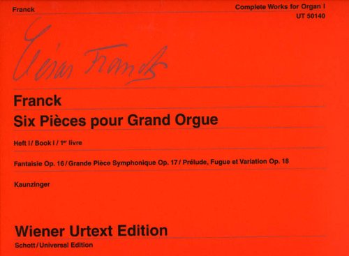 Franck: 6 Pièces Pour Grand Orgue - Part 1 (Opp. 16-18) (Complete Works for Organ - Volume 1)