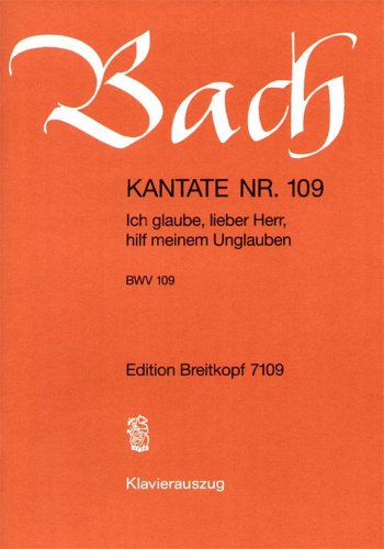 EDITION BREITKOPF BACH J.S. - KANTATE 109 ICH GLAUBE, LIEBER - CHANT, CHOEUR, PIANO Partition classique Vocale - chorale Choeur et ensemble vocal