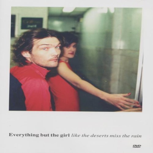 Everything But The Girl: Like The Deserts Miss The Rain [DVD] [2003]