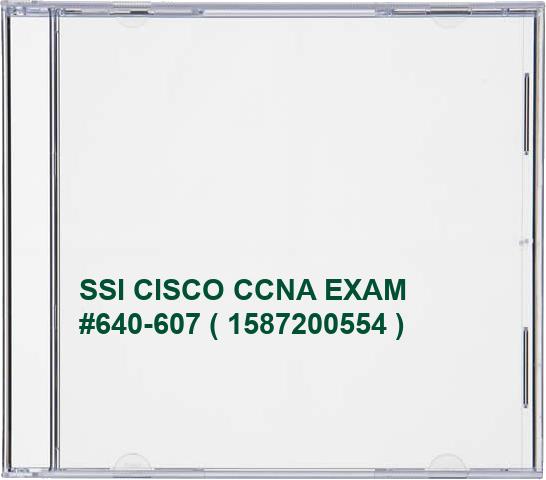 SSI CISCO CCNA EXAM #640-607 ( 1587200554 )