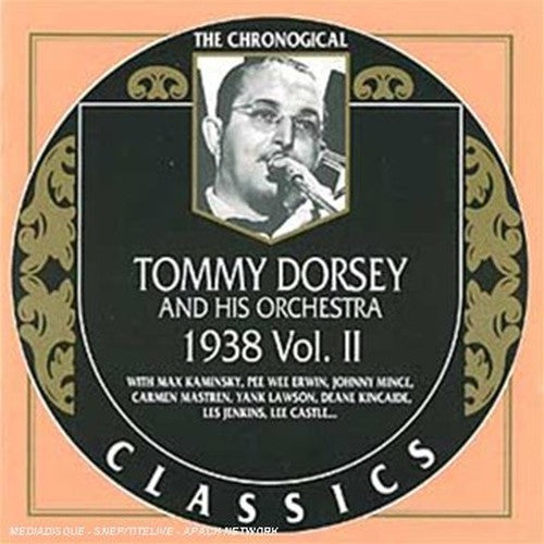 Tom Dorsey And His Orchestra: 1938 Vol. II;THE CHRONOLOGICAL CLASSICS