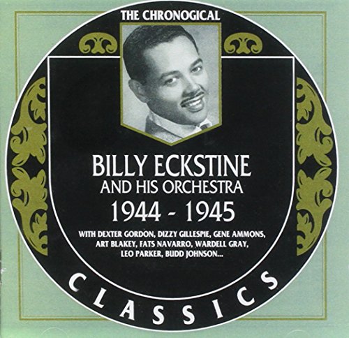 The Chronological Billy Eckstine and his Orchestra 1944-1945