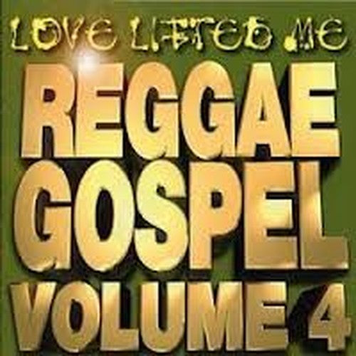 Love Lifted Me: Reggae Gospel Vol. 4