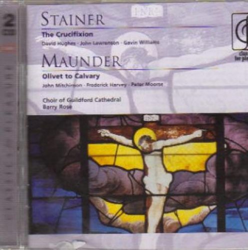 Maunder: Olivet to Calvary / Stainer: The Crucifixion