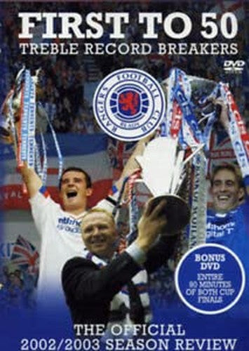 First to 50: Treble Record Breakers, Rangers Football Club - The Official 2002/2003 Season Review [DVD]