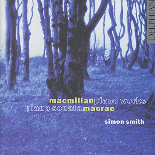 MacMillan - PIano Works; MacRae - Piano Sonata