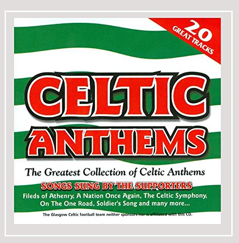 Glasgow Celtic FC Anthems