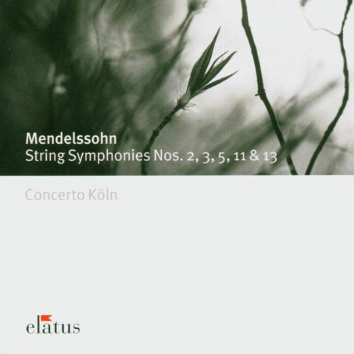 Elatus - Mendelssohn: The Complete String Symphonies 2, 3, 5, 11 & 13