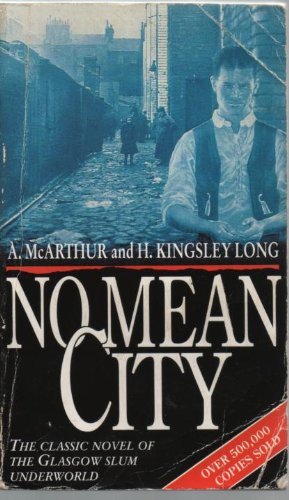 No Mean City: The Classic Novel of the Glasgow Slum Underworld