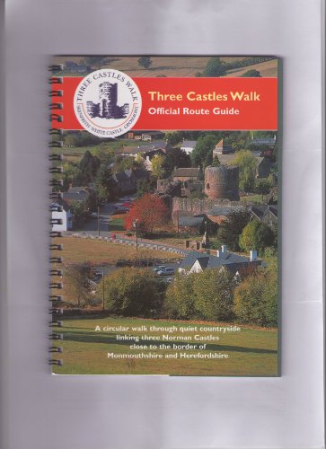 Three Castles walk: Skenfrith, White Castle, Grosmont : a circular walk through quiet countryside linking three Norman Castles close to the border of Monmouthshire and Herefordshire